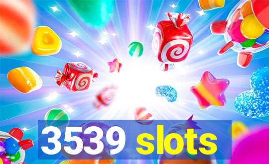 3539 slots